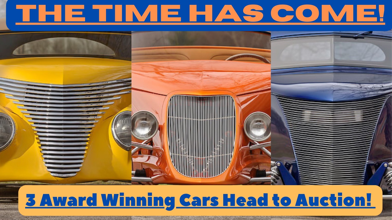 The Time Has Come.  3 Award Winning Cars Head to Auction!