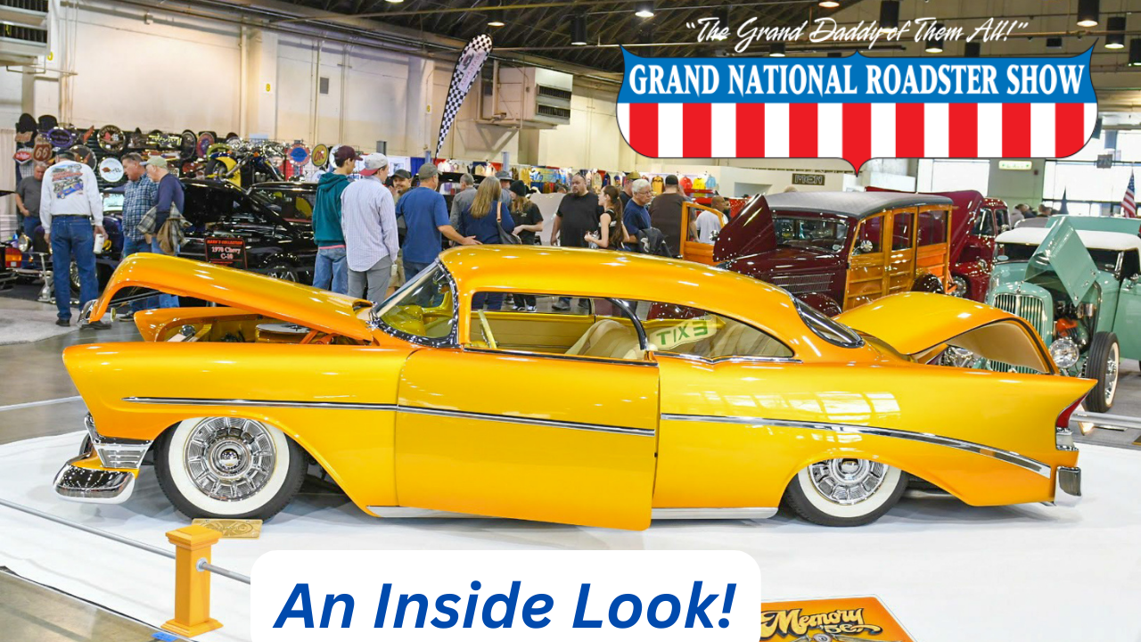 Grand National Roadster Show, 2023.  An Inside Look!