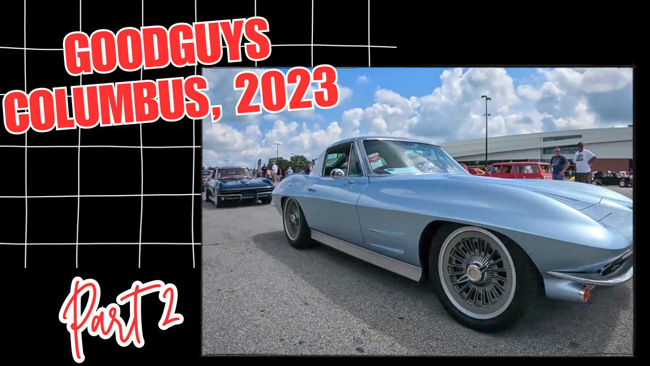 Goodguys Columbus, 2023!  Event Coverage and So Much More!