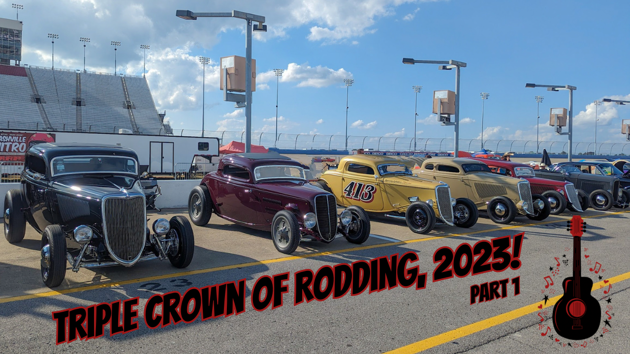 Triple Crown of Rodding, 2023 – Part 1.   The Music City brings out the best rides around!